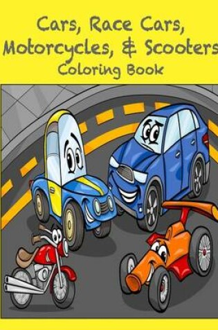 Cover of Cars, Race Cars, Motorcycles, & Scooters Coloring Book
