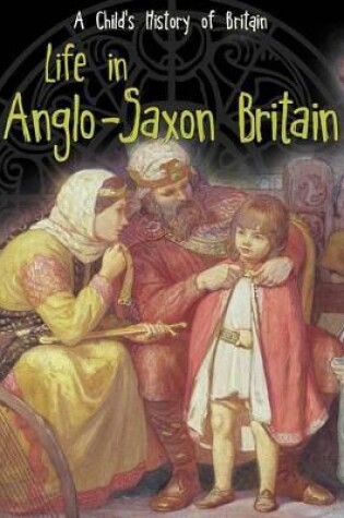 Cover of Life in Anglo-Saxon Britain