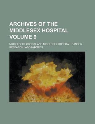 Book cover for Archives of the Middlesex Hospital Volume 9