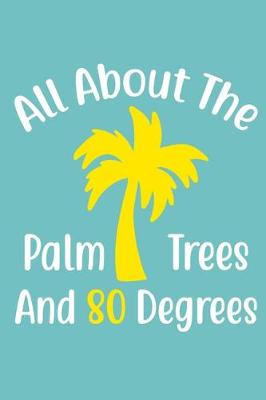 Book cover for All About The Palm Tree And 80 Degrees