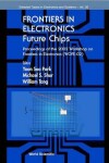 Book cover for Frontiers In Electronics: Future Chips, Proceedings Of The 2002 Workshop On Frontiers In Electronics (Wofe-02)