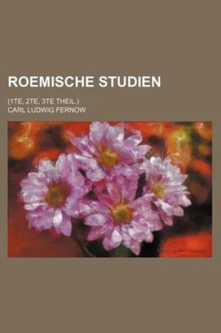 Cover of Roemische Studien; (1te, 2te, 3te Theil.)