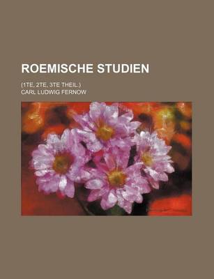 Book cover for Roemische Studien; (1te, 2te, 3te Theil.)