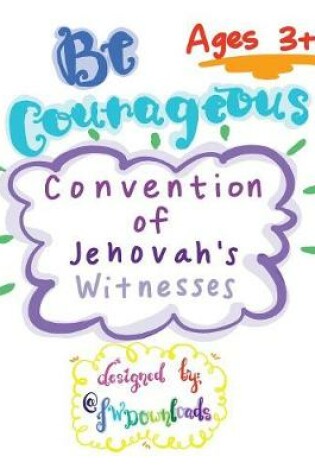 Cover of Be Courageous 2018 Convention of Jehovah's Witnesses Workbook for Kids Ages 3+
