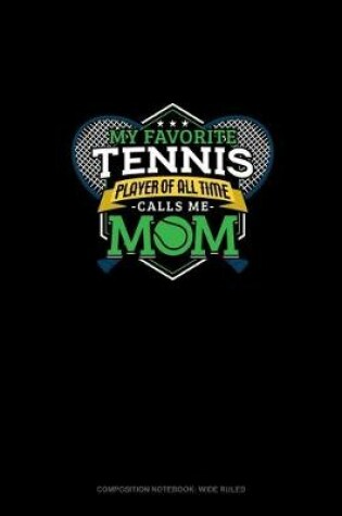 Cover of My Favorite Tennis Player Of All Time Calls Me Mom