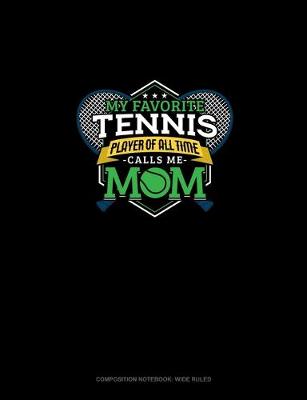 Cover of My Favorite Tennis Player Of All Time Calls Me Mom