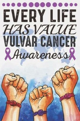 Cover of Every Life Has Value Vulvar Cancer Awareness