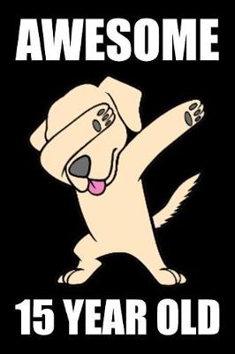 Book cover for Awesome 15 Year Old Dabbing Dog Edition