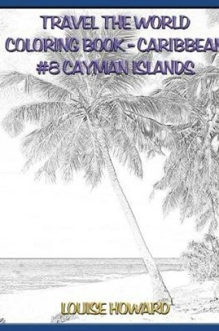Cover of Travel the World Coloring Book - Caribbean #8 Cayman Islands