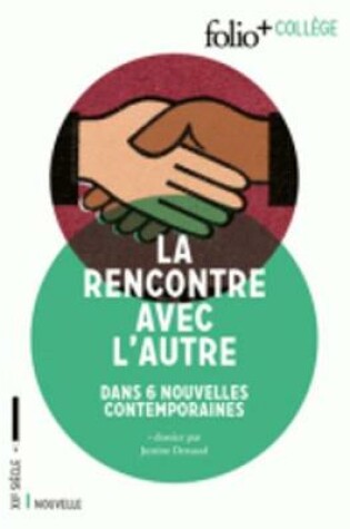 Cover of La rencontre avec l'autre 6 nouvelles contemporaines