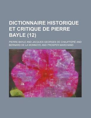 Book cover for Dictionnaire Historique Et Critique de Pierre Bayle (12 )