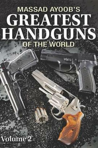 Cover of Massad Ayoob's Greatest Handguns of the World Volume II