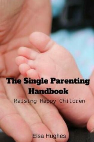 Cover of The Single Parenting Handbook