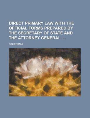 Book cover for Direct Primary Law with the Official Forms Prepared by the Secretary of State and the Attorney General