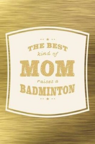 Cover of The Best Kind Of Mom Raises A Badminton