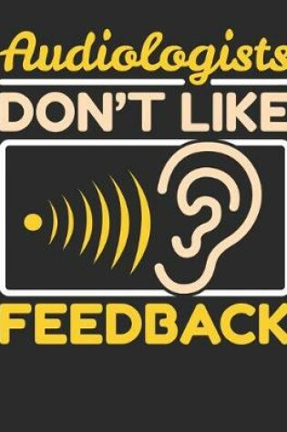 Cover of Audiologists Don't Like Feedback