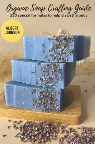 Cover of Organic Soap Crafting Guide
