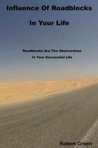 Cover of Influence of Roadblocks in Your Life