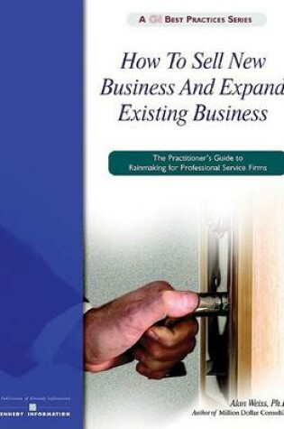 Cover of How to Sell New Business and Expand Existing Business in Professional Service Firms
