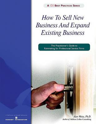 Book cover for How to Sell New Business and Expand Existing Business in Professional Service Firms