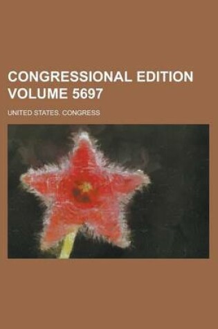 Cover of Congressional Edition Volume 5697