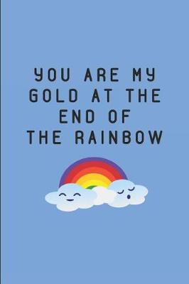 Book cover for You Are My Gold at the End of the Rainbow