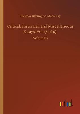 Book cover for Critical, Historical, and Miscellaneous Essays; Vol. (3 of 6)