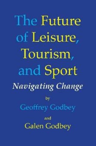 Cover of The Future of Leisure, Tourism and Sport