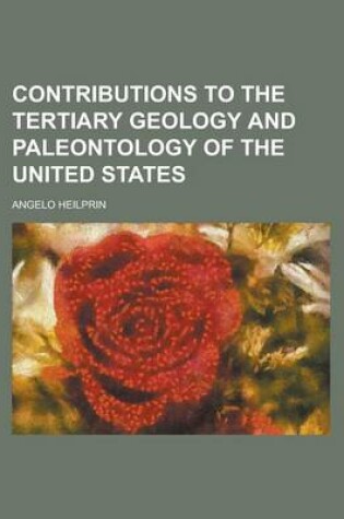 Cover of Contributions to the Tertiary Geology and Paleontology of the United States