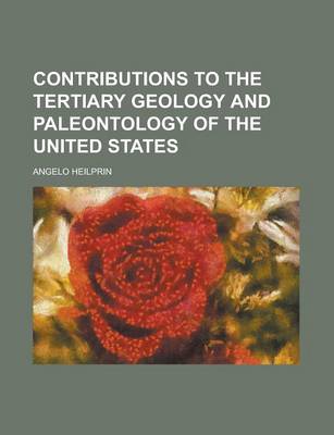 Book cover for Contributions to the Tertiary Geology and Paleontology of the United States