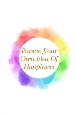 Cover of Pursue Your Own Idea of Happiness