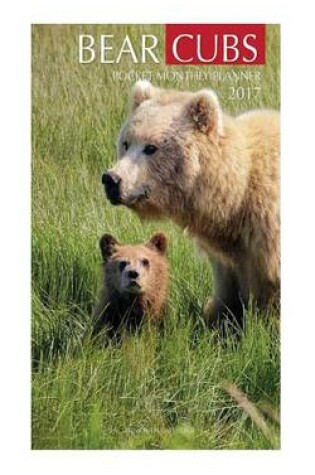 Cover of Bear Cubs Pocket Monthly Planner 2017