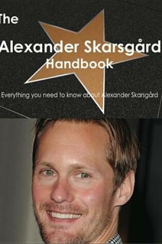 Cover of The Alexander Skarsg Rd Handbook - Everything You Need to Know about Alexander Skarsg Rd
