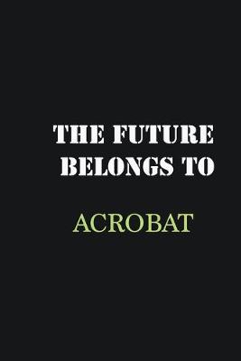 Book cover for The future belongs to Acrobat