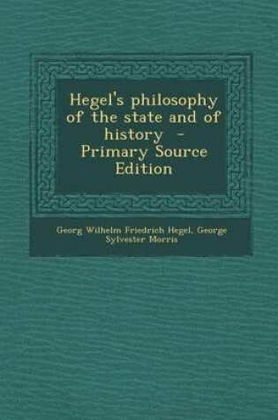 Cover of Hegel's Philosophy of the State and of History - Primary Source Edition