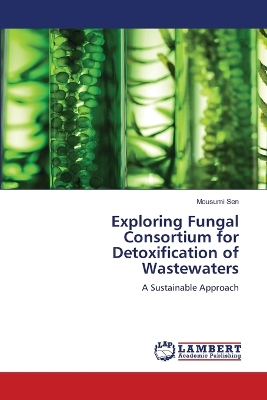 Book cover for Exploring Fungal Consortium for Detoxification of Wastewaters