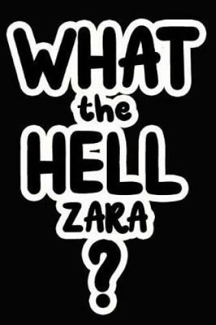 Cover of What the Hell Zara?