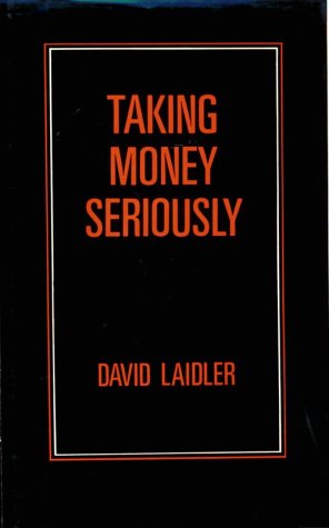 Book cover for Laidler: Taking Money Seriously