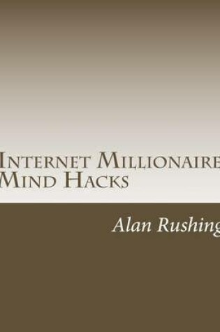Cover of Internet Millionaire Mind Hacks