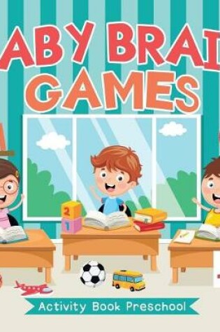 Cover of Baby Brain Games Activity Book Preschool