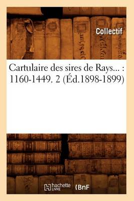 Book cover for Cartulaire Des Sires de Rays: 1160-1449. Tome 2 (Ed.1898-1899)