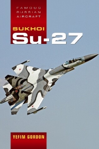 Cover of Famous Russian Aircraft: Sukhoi Su-27