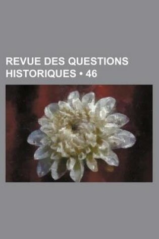 Cover of Revue Des Questions Historiques (46)