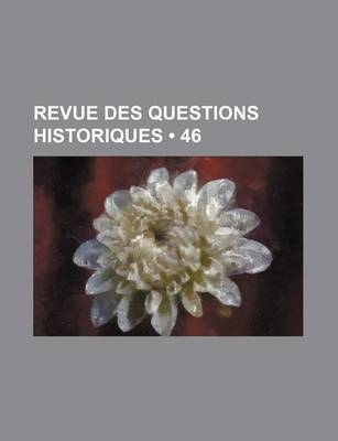 Book cover for Revue Des Questions Historiques (46)