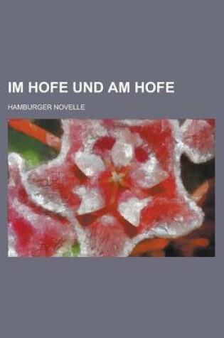 Cover of Im Hofe Und Am Hofe; Hamburger Novelle