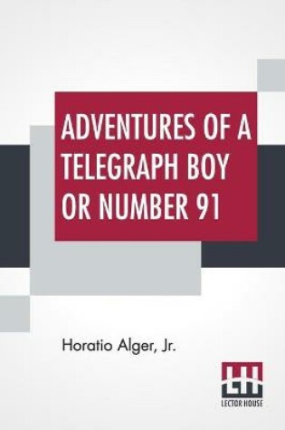 Cover of Adventures Of A Telegraph Boy Or Number 91