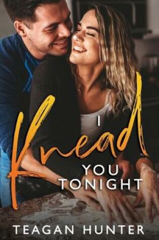 Cover of I Knead You Tonight