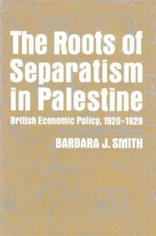 Cover of The Roots of Separatism in Palestine