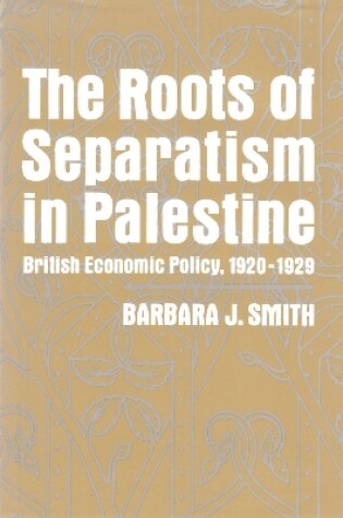 Cover of The Roots of Separatism in Palestine