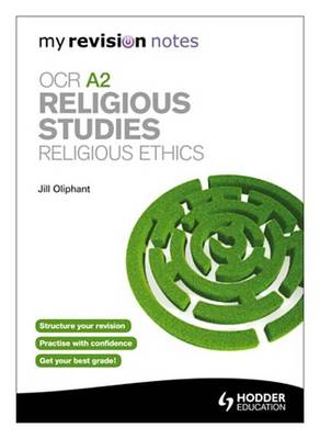 Book cover for My Revision Notes: OCR A2 Religious Studies: Religious Ethics